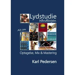 L�rebog; Lydstudie H�ndbogen - Alt om Optagelse, Mix &amp; Mastering af Karl Pedersen